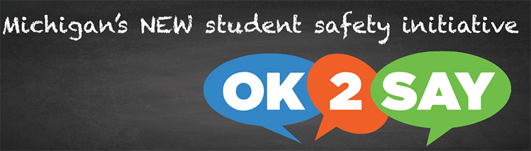 Ok 2 say - Michigan's new student safety initiative